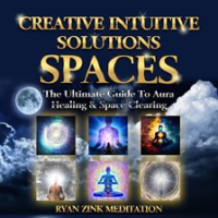 Creative Intuitive Solutions Spaces Ryan Zink Meditation by Zink, Ryan